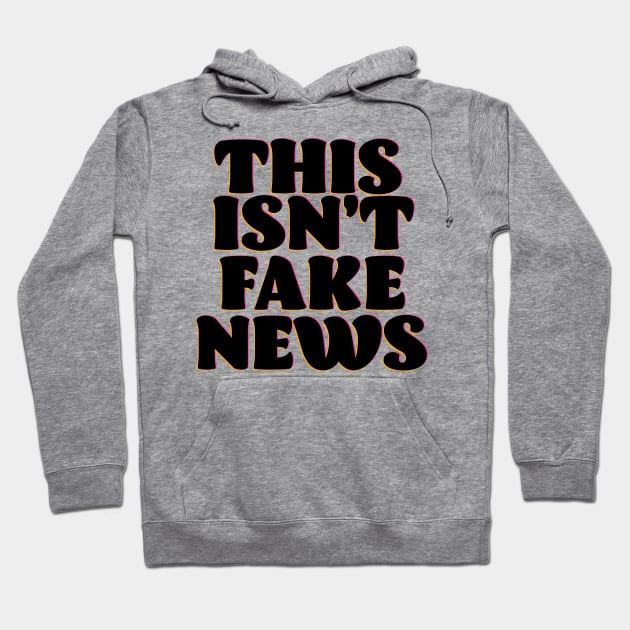 This isn't Fake News Hoodie by nickemporium1